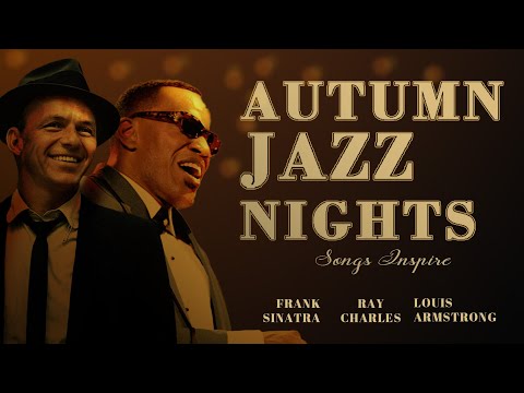 Smooth & Soulful Jazz Classics 🎺 Timeless Music from Frank Sinatra, Ray Charles, Louis Armstrong
