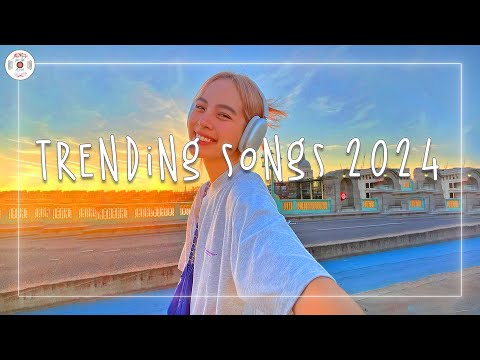 Trending songs 2024 ~ Top trending songs 2024 ~ Viral songs that are actually good