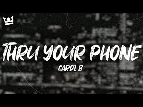 cardi b - THRU YOUR PHONE (LYRICS)