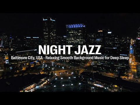 Night Jazz - Baltimore City, USA - Smooth Jazz Piano Music for Deep Sleep, Relaxing | Soft Jazz