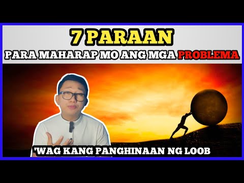 7 PARAAN para MAHARAP mo ang mga PROBLEMA