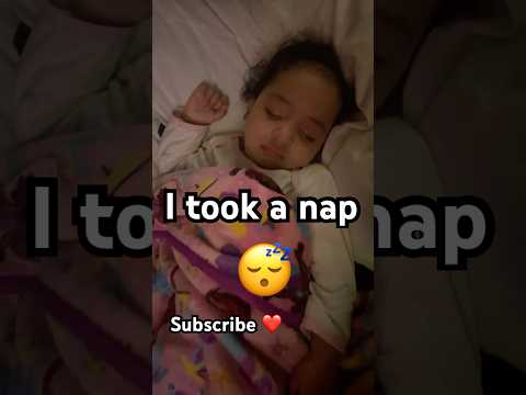 I took a nap! 😴 #viral #trend #foryou #popular #funny #lol #babygirl #love #daddysgirl #family #fyp