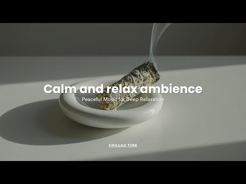 Calm and relax ambience / Peaceful Music for Deep Relaxation
