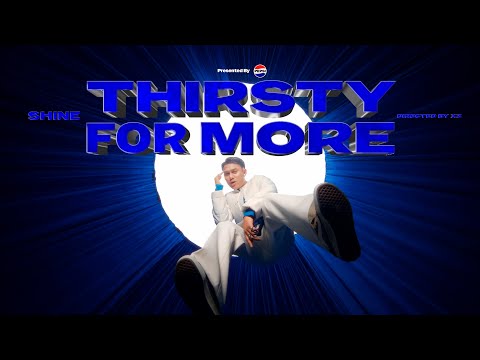 Thirsty For More - SHINE [ Official Music Video ]