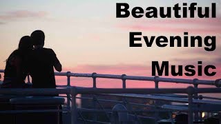 Evening Music and Evening Music Relax: Best of Evening Music for Positive Energy