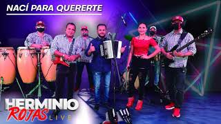 Nací para quererte (en vivo) - Herminio Rojas