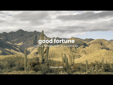 good fortune / Uplifting & Happy music for a positive day