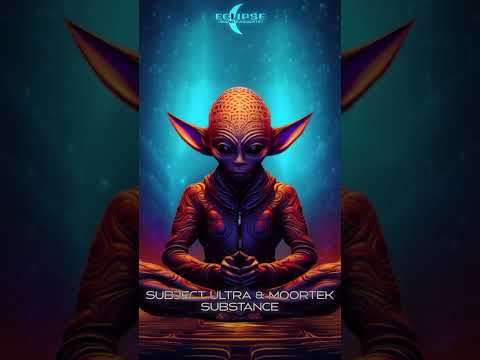 Subject Ultra & Moortek - Substance ~~~ Eclipse Sound Syndicate #Psytrance #Visuals #MusicVideo