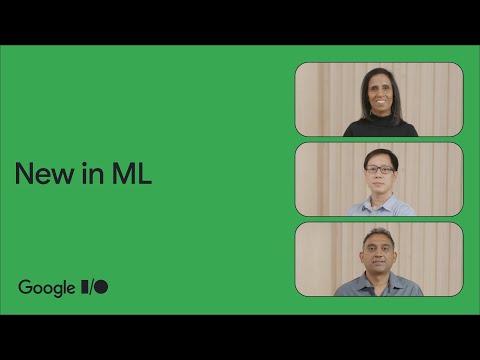 What's new in Machine Learning for Google Developers