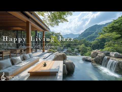 Happy Living Jazz Cafe | Positive Jazz Music By Mountain In Luxurious Villa For Relaxation At Home