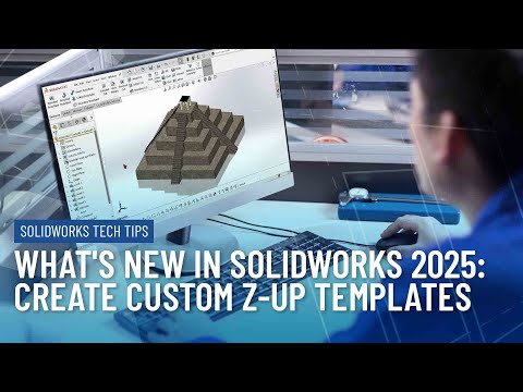 What's New in SOLIDWORKS 2025: Creating Custom Z-Up Templates