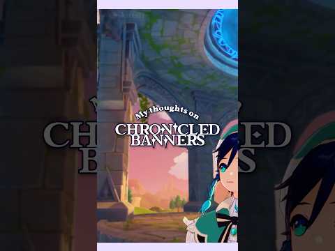 My Thoughts On Chronicled Banners #genshinimpact #hoyocreators #genshinclip