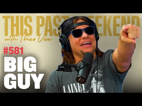 Big Guy | This Past Weekend w/ Theo Von #581