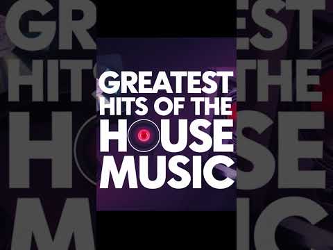 The Greatest Hits of The House Music Electronic