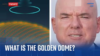 What is Trump's Golden Dome and how will it work?