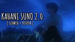 kahani suno 2.0 lo-fi mix slowed reverb
