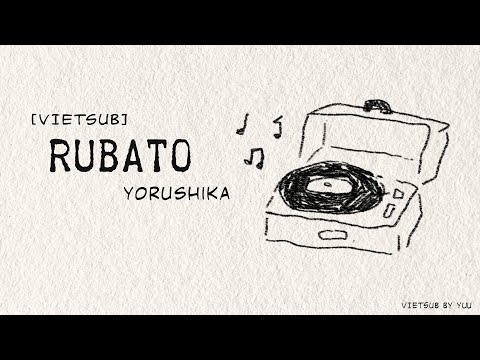 [VIETSUB] Rubato - Yorushika / ルバート - ヨルシカ