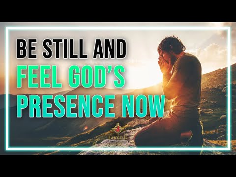 Be Still & Feel God's Presence | Say This For Immediate Blessings