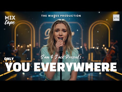 "You Everywhere" - Touching Song About Missing Someone You Love