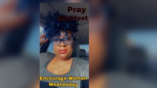 YOU ARE GOING TO GET IT(PRAY AND MANIFEST) #encouragewomenwednesday