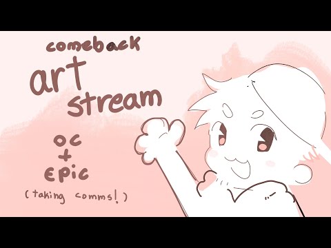 comeback stream | EPIC and Oc art | Comms open | Doodling