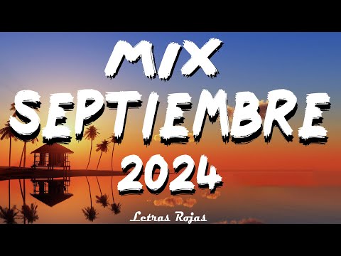 MIX SEPTIEMBRE MUSICA 2024 - NEW REGGAETON MUSICA 2024  - MIX REGGAETON MUSICA 2024