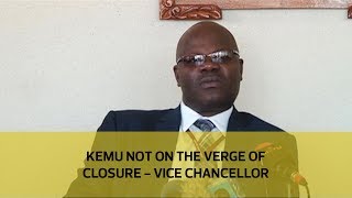 KEMU not on the verge of closure - Vice Chancellor