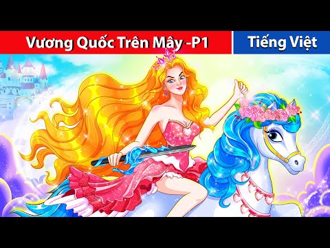 Vương Quốc Trên Mây và Lời Nguyền Hóa Kiếp Ngựa (P1) | Truyện Cổ Tích Mới Nhất 2024 -Truyen Co Tich
