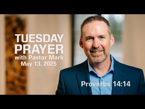 The Danger of Rebellion | Tuesday Prayer with Pastor Mark (5/13/2025)