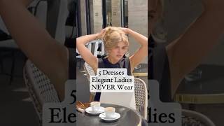 5 Dresses Elegant Ladies NEVER Wear! #dresses  #clothing #ootdguide #oldmoneylife #elegantoutfits