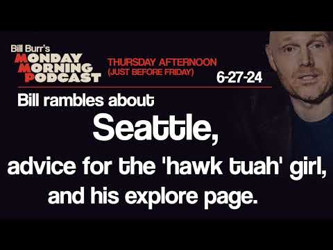 Thursday Afternoon Monday Morning Podcast 6-27-24 | Bill Burr