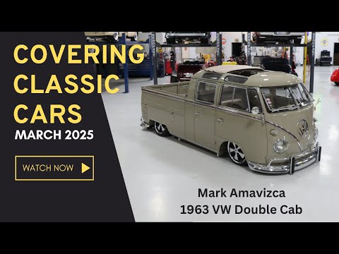 Covering Classic Cars March 2025 Interview with Mark Amavizca and 1963 VW Double Cab Feature