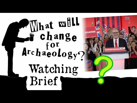 What Will New Government & Planning Reform Mean for UK Archaeology? - WB 11th July 2024