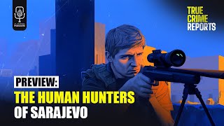 Preview: The Human Hunters of Sarajevo | True Crime Reports