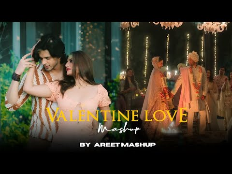Valentine Mashup 2025 | AREET Mashup | Vishal Mishra | Arijit Singh | Romantic Songs