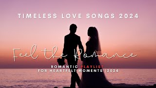Timeless Love Songs 2024 💖  Best New Romantic Playlist for Heartfelt Moments