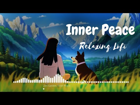 "Inner Peace | Zen Garden Lofi 🌿 | Peaceful Music for Inner Calm, Meditation & Mindfulness"