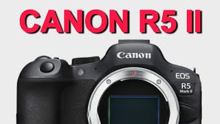 Canon R5 II Early leaks | leaks/Rumours