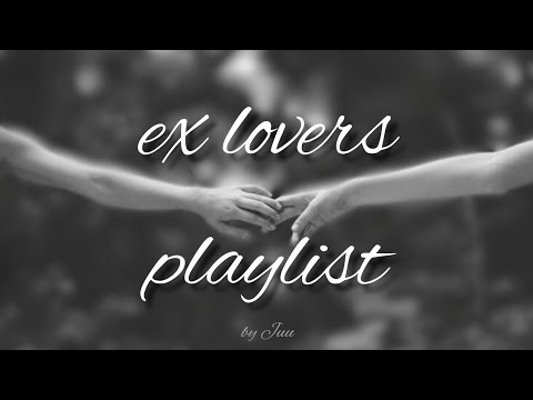 ex lovers playlist