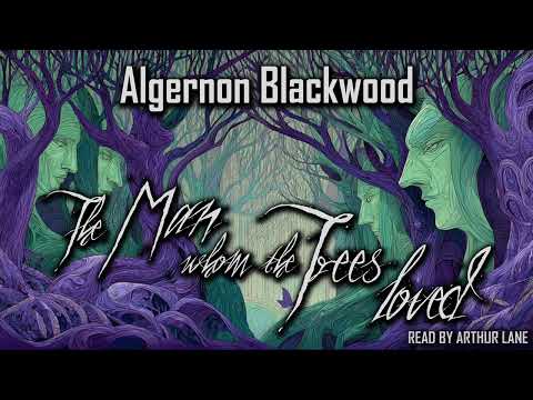 The Man whom the Trees loved by Algernon Blackwood | Pan's Garden | Audiobook