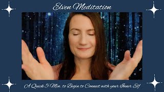 Quick 5 Min. Meditation - Begin to Connect to your Inner Elf