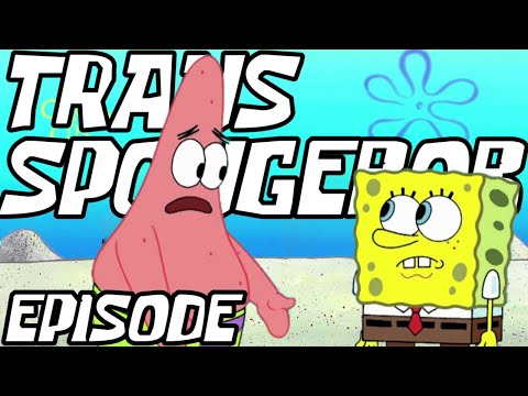 The Trans SpongeBob Episode