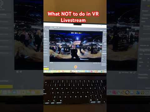 What NOT to Do in a 360 VR Livestream