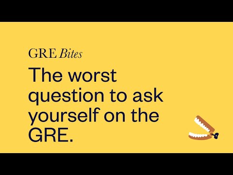 The worst question to ask yourself on the GRE: How you are getting in your own way