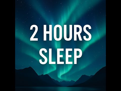 Nova's Meditation: 2 Hour Sleep - Aurora Borealis over Mountains