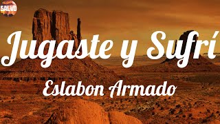 Eslabon Armado - Jugaste y Sufrí (Letras)