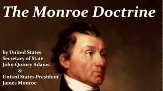 The Monroe Doctrine by President James Monroe & John Quincy Adams - FULL AudioBook