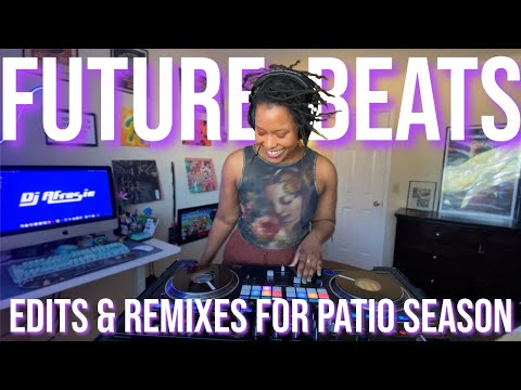 | Future Beats, Edits & Remixes For Patio Season | DJ Afrosia | Open-Format Mini-Mix |