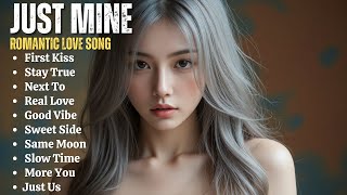 ROMANTIC LOVE SONG❤️|| JUST MINE || NEW SONG PLAYLIST 2025