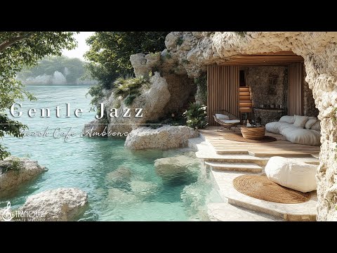 Gentle Jazz at Beach Cafe Ambience | Sweet Morning Jazz Music & Wave Sound for Relax, Study, Work